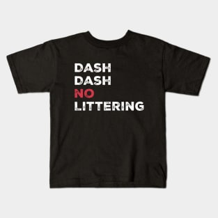 Dash Dash No Littering Environment Earth Day Kids T-Shirt